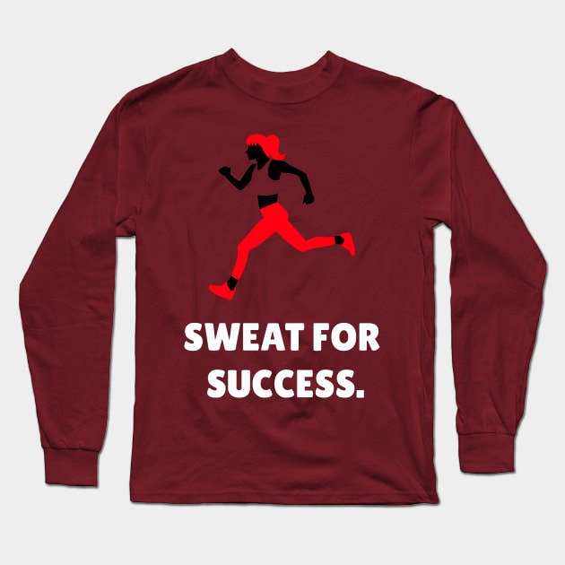 Sweat For Success Workout Long Sleeve T-Shirt by TheFireInsideTeeShop